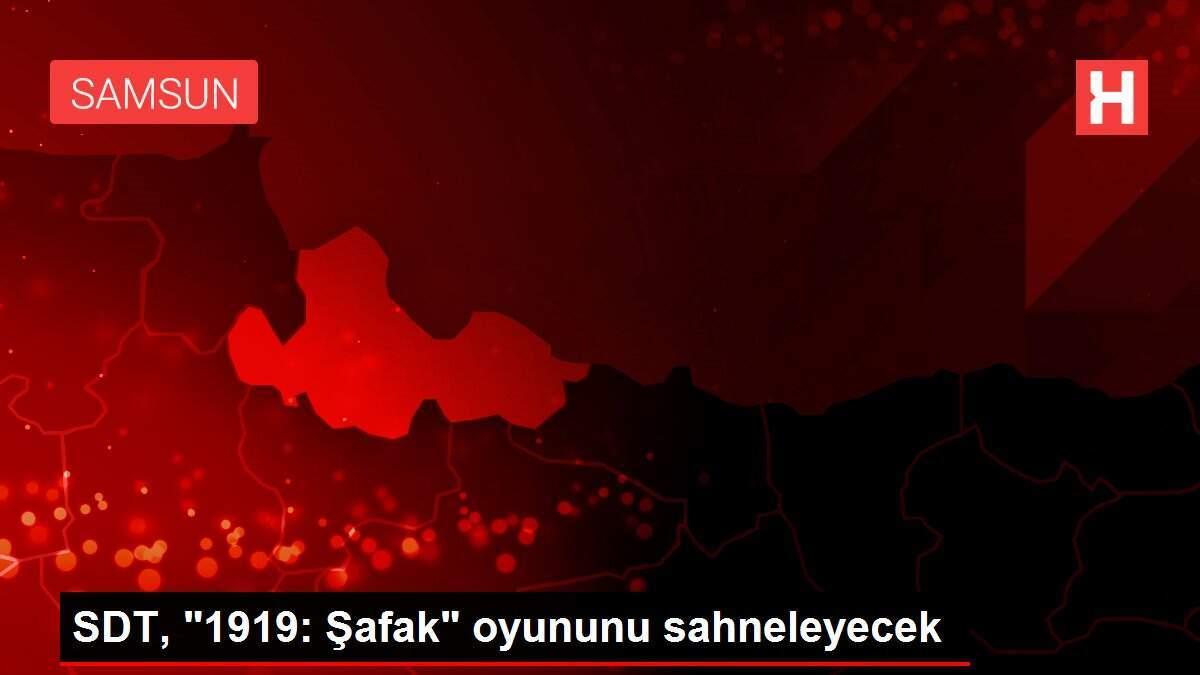 SDT, '1919: Şafak' oyununu sahneleyecek