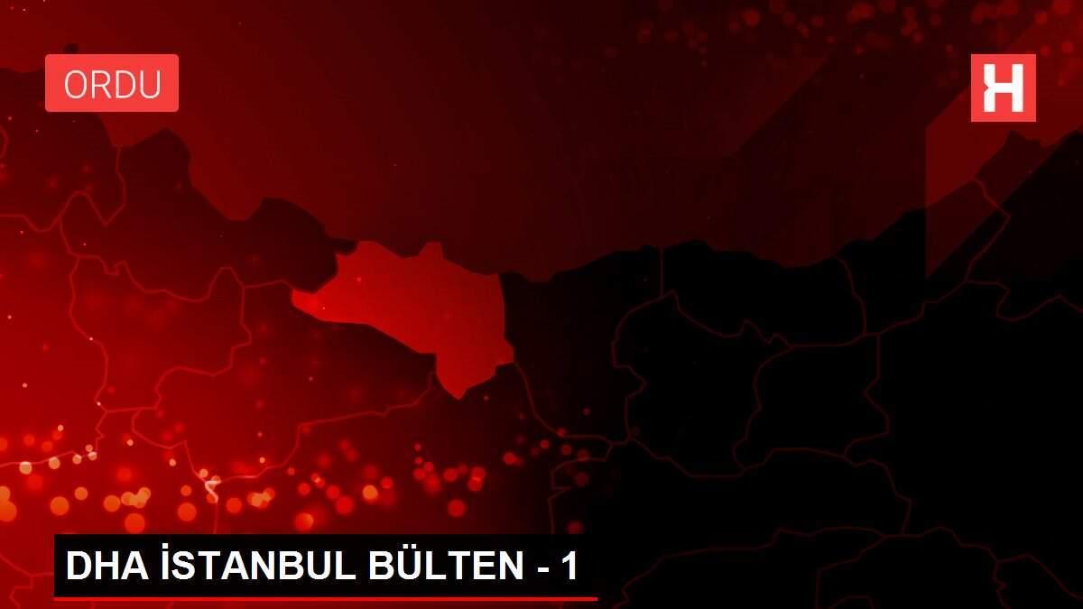 DHA İSTANBUL BÜLTEN - 1 DHA İSTANBUL BÜLTEN - 1