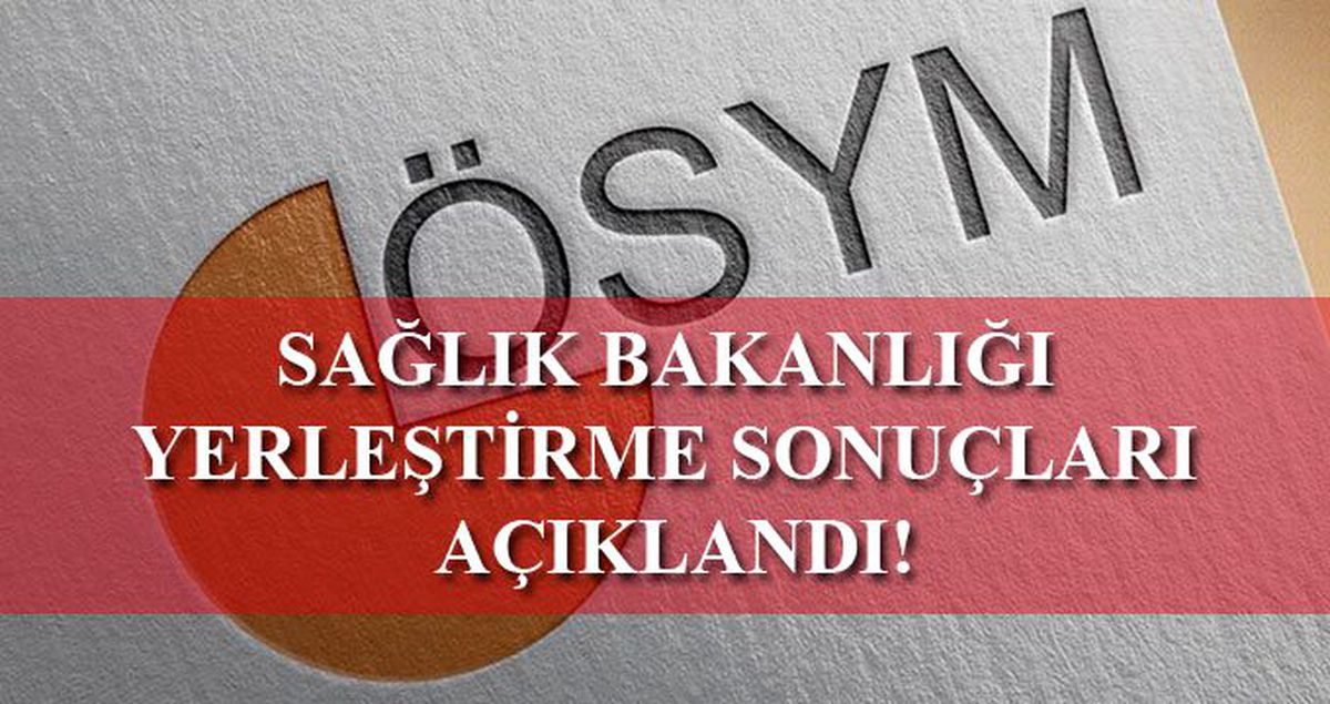 KPSS-2019 Sağlık Bakanlığı sözleşmeli personel alımı yerleştirme sonuçları açıklandı!