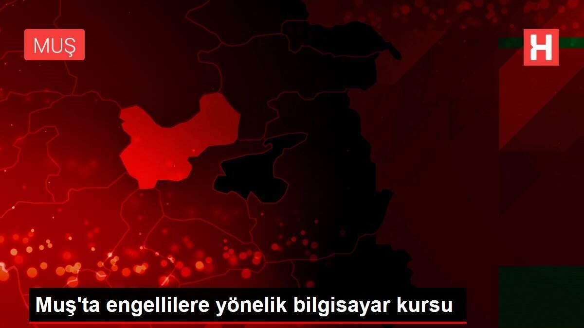 Muş'ta engellilere yönelik bilgisayar kursu Muş'ta engellilere yönelik bilgisayar kursu