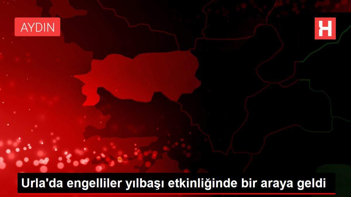 Urla'da engelliler yılbaşı etkinliğinde bir araya geldi