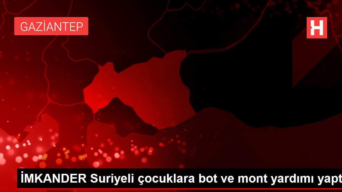İMKANDER Suriyeli çocuklara bot ve mont yardımı yaptı