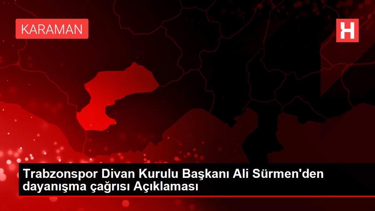 Trabzonspor Divan Kurulu Başkanı Ali Sürmen'den dayanışma çağrısı Açıklaması