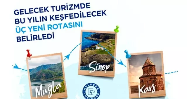 Kars, Sinop ve Muğla da Gelecek Turizmde dedi