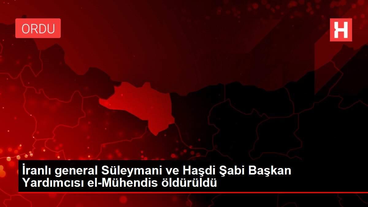 İranlı general Süleymani ve Haşdi Şabi Başkan Yardımcısı el-Mühendis öldürüldü