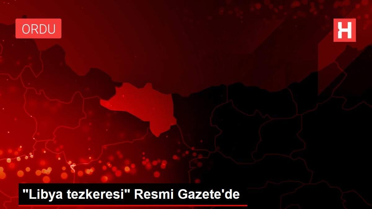'Libya tezkeresi' Resmi Gazete'de