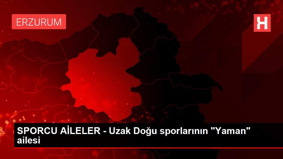 SPORCU AİLELER - Uzak Doğu sporlarının SPORCU AİLELER - Uzak Doğu sporlarının