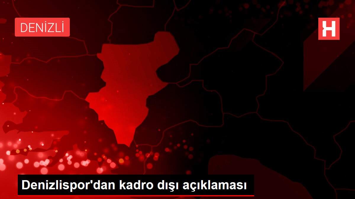 Denizlispor'dan kadro dışı açıklaması