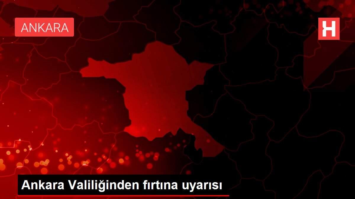 Ankara Valiliğinden fırtına uyarısı