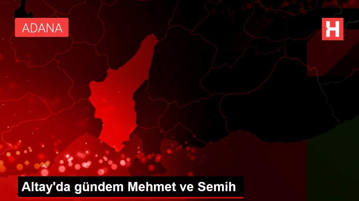 Altay'da gündem Mehmet ve Semih