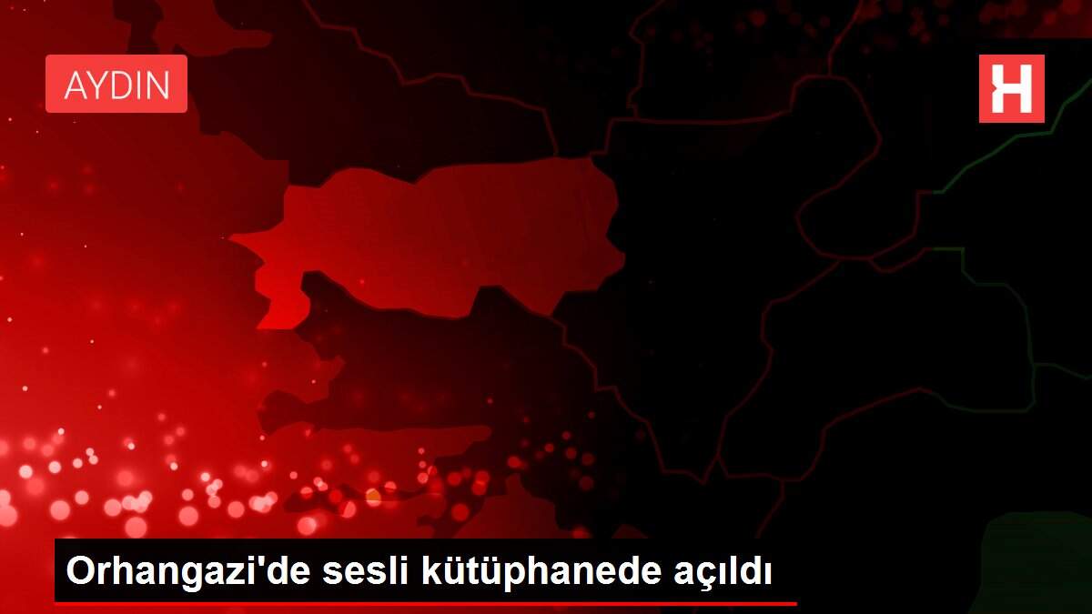 Orhangazi'de sesli kütüphanede açıldı