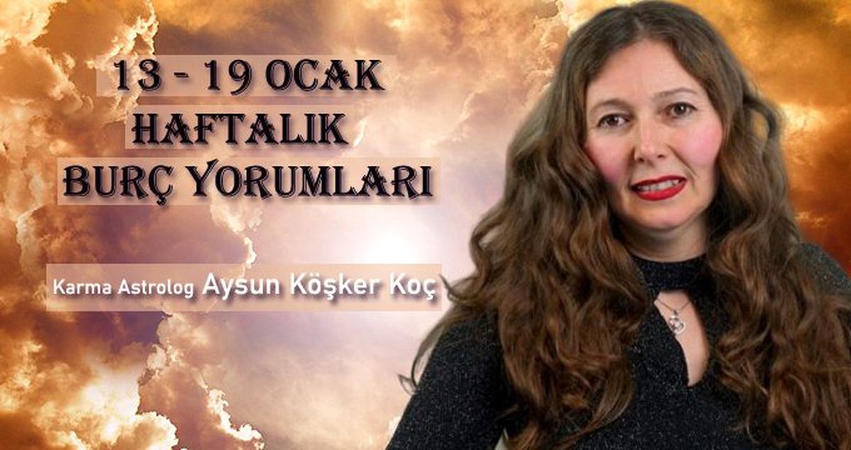 Haftalık burç yorumları 13 - 19 Ocak: Burçları bu hafta neler bekliyor?