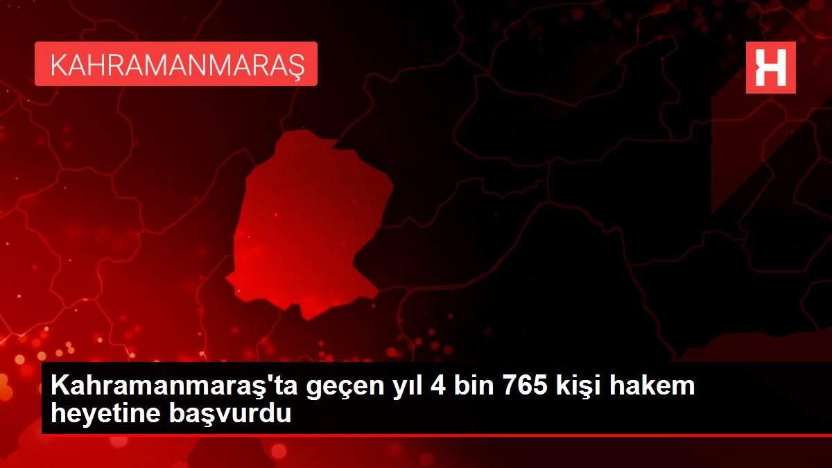 Kahramanmaraş'ta geçen yıl 4 bin 765 kişi hakem heyetine başvurdu