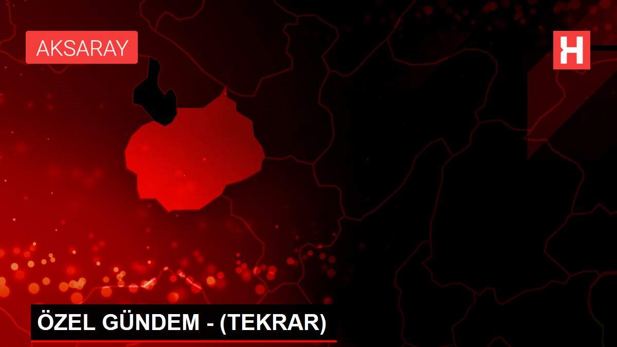 ÖZEL GÜNDEM - (TEKRAR)