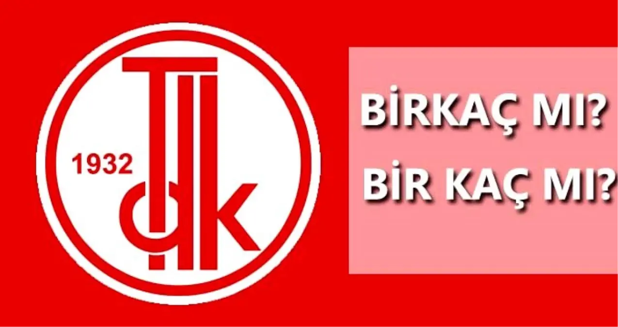 Birkaç nasıl yazılır? TDK'ya göre birkaç mı, bir kaç mı?