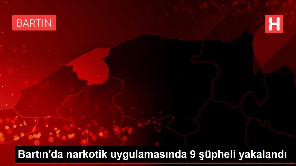 Bartın'da narkotik uygulamasında 9 şüpheli yakalandı