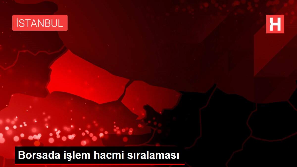 Borsada işlem hacmi sıralaması
