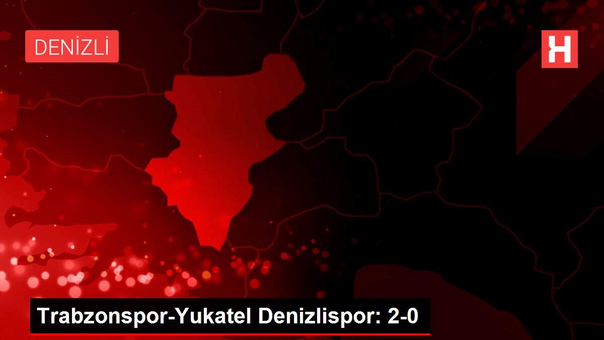 Trabzonspor-Yukatel Denizlispor: 2-0