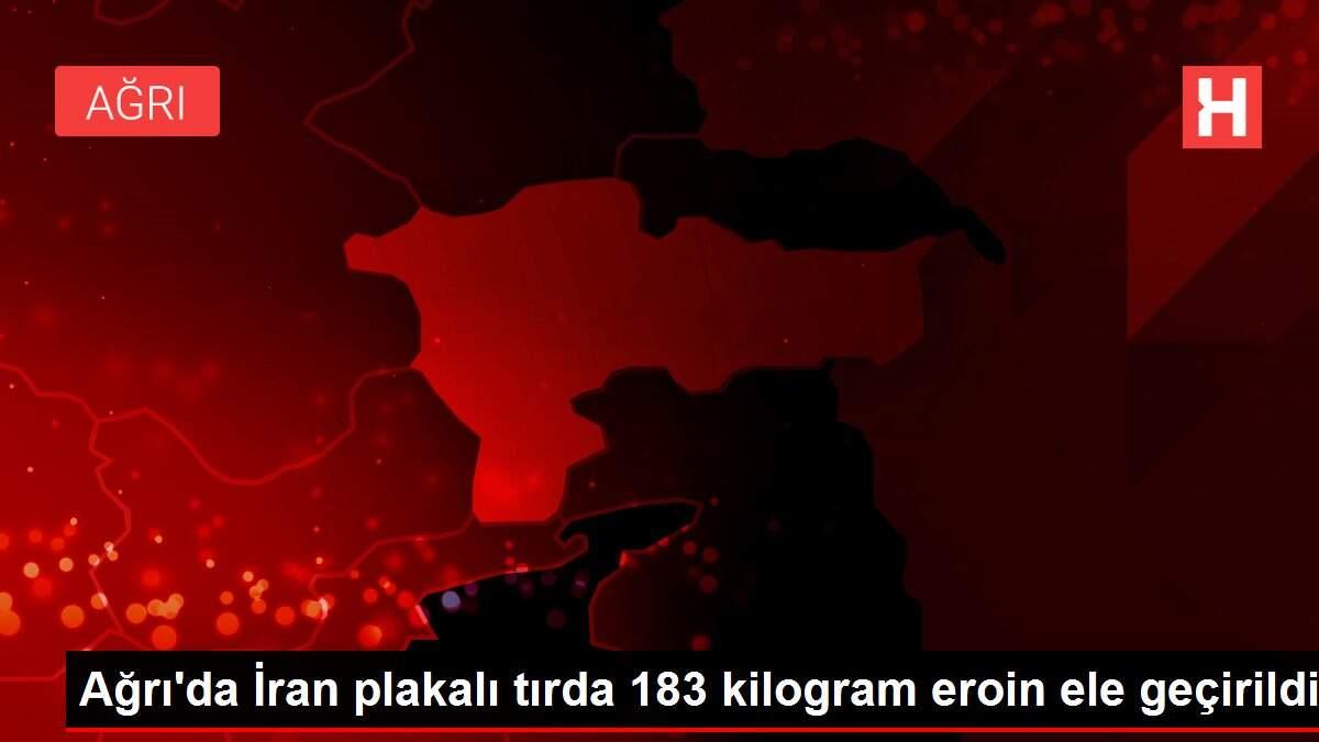 Ağrı'da İran plakalı tırda 183 kilogram eroin ele geçirildi
