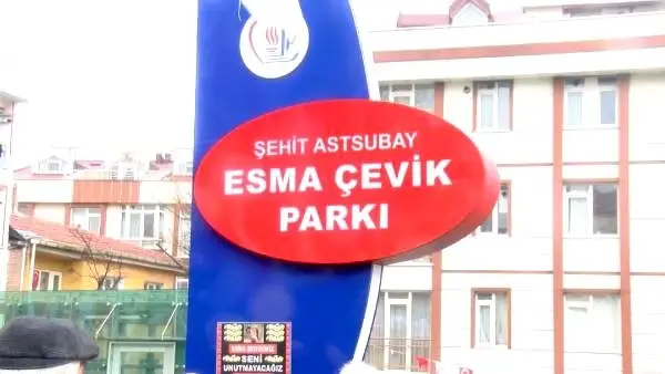Şehit Astsubay Esma Çevik'in adı parkta yaşayacak