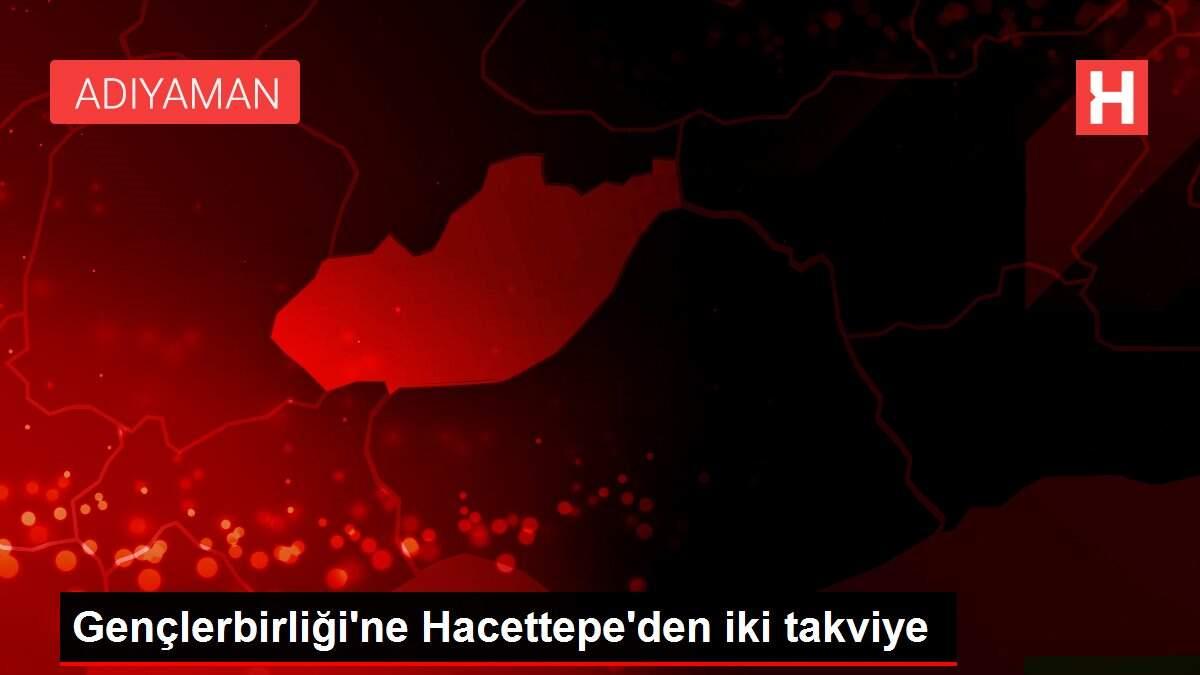 Gençlerbirliği'ne Hacettepe'den iki takviye