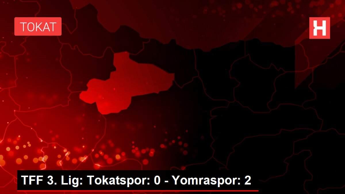 TFF 3. Lig: Tokatspor: 0 - Yomraspor: 2