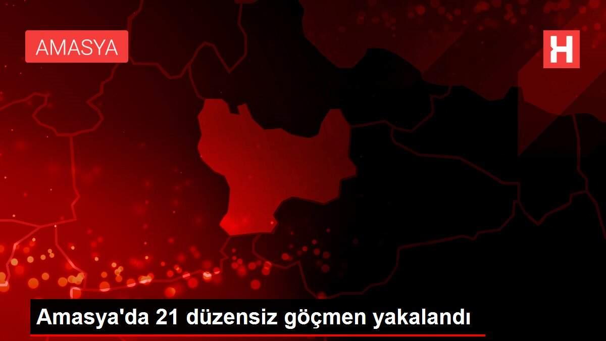 Amasya�da 21 düzensiz göçmen yakalandı Amasya
