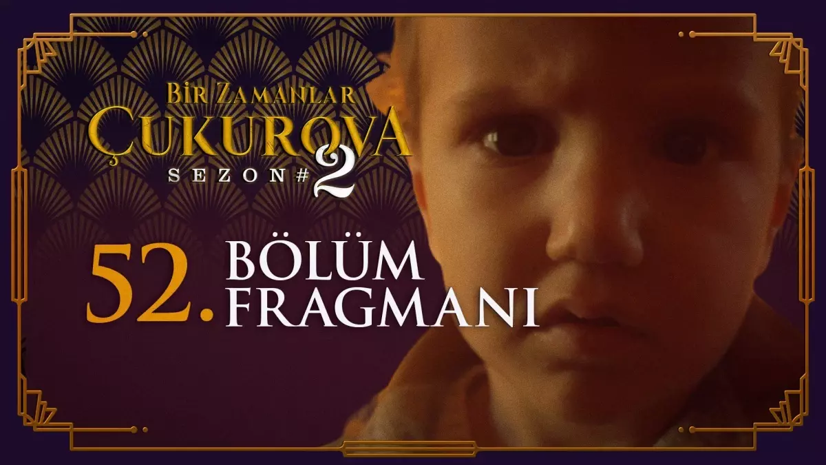 Bir Zamanlar Çukurova 52. Bölüm Fragmanı