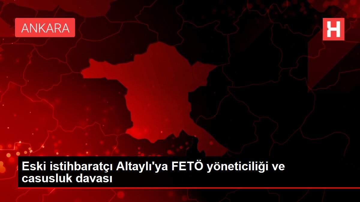 Eski istihbaratçı Altaylı'ya FETÖ yöneticiliği ve casusluk davası Eski istihbaratçı Altaylı'ya FETÖ yöneticiliği ve casusluk davası