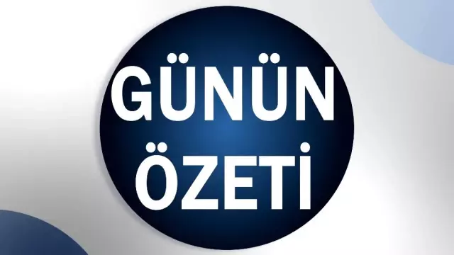 Günün Özeti Günün Özeti