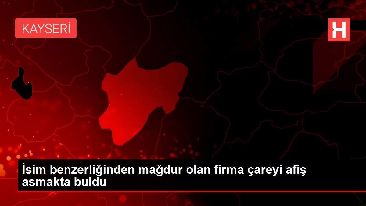 İsim benzerliğinden mağdur olan firma çareyi afiş asmakta buldu İsim benzerliğinden mağdur olan firma çareyi afiş asmakta buldu