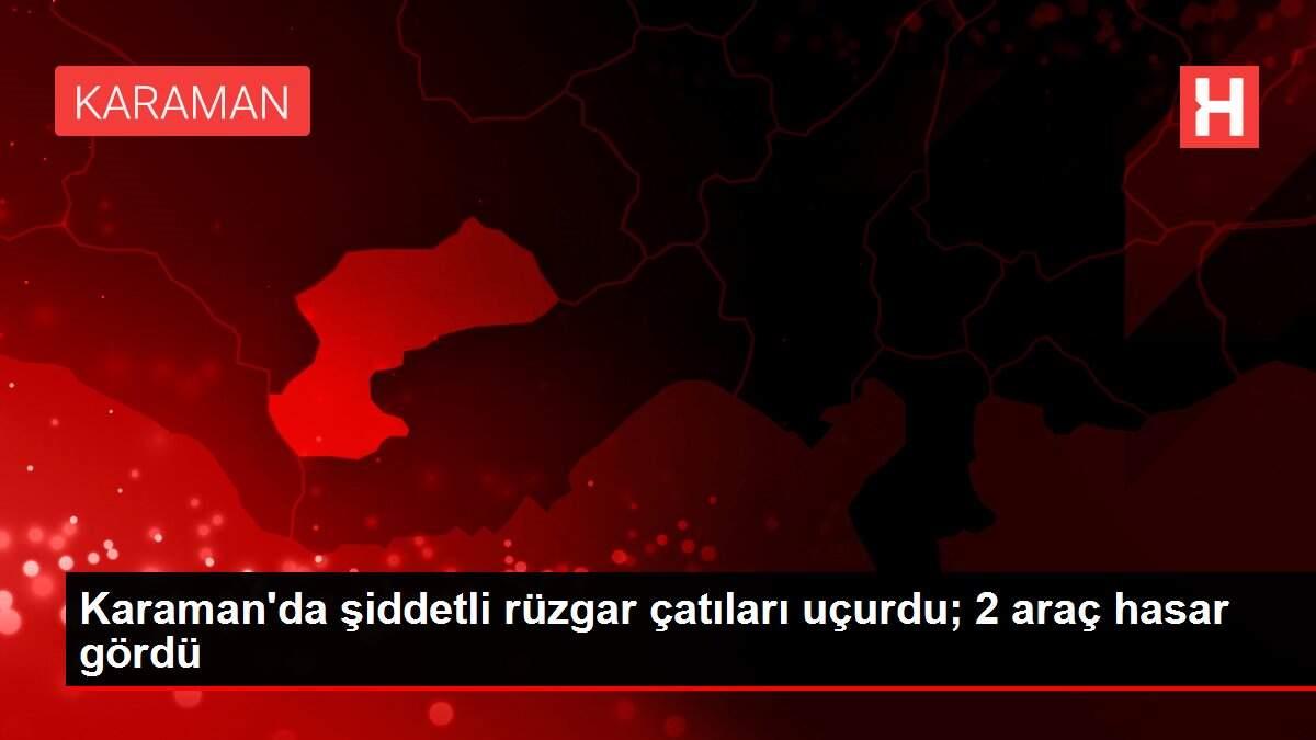 Karaman'da şiddetli rüzgar çatıları uçurdu; 2 araç hasar gördü Karaman'da şiddetli rüzgar çatıları uçurdu; 2 araç hasar gördü