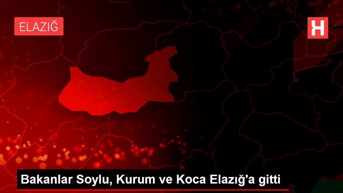 Bakanlar Soylu, Kurum ve Koca Elazığ'a gitti Bakanlar Soylu, Kurum ve Koca Elazığ'a gitti