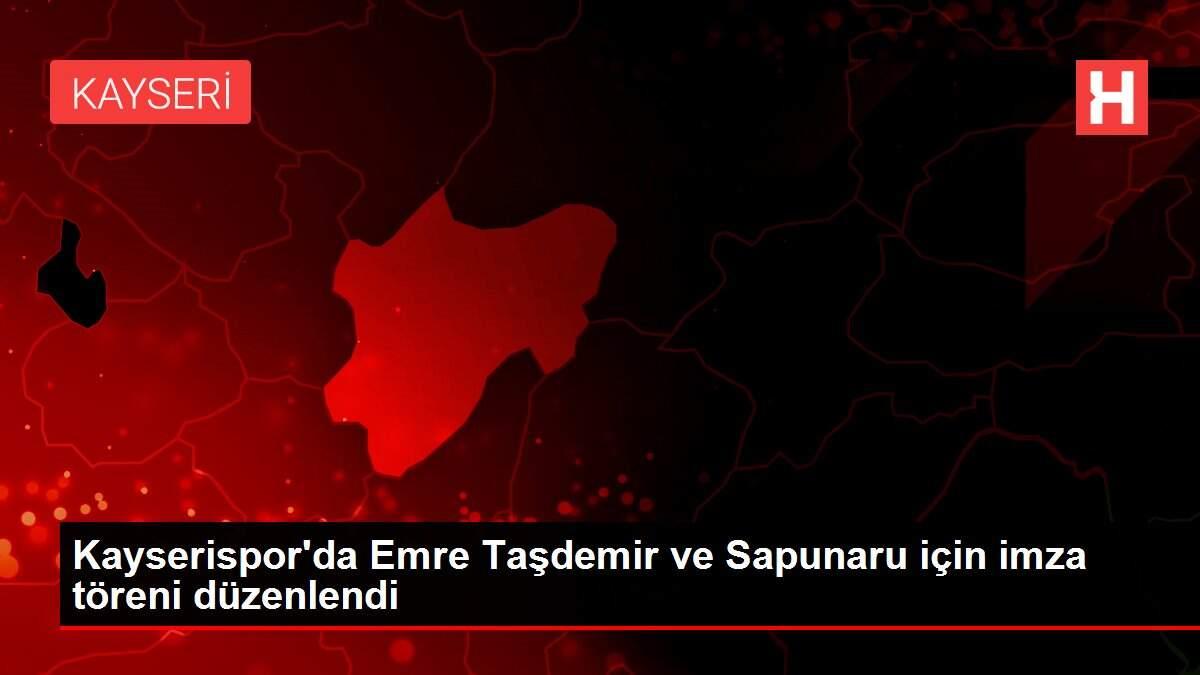 Kayserispor'da Emre Taşdemir ve Sapunaru için imza töreni düzenlendi