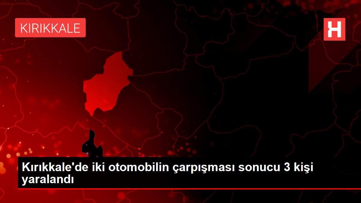 Kırıkkale'de iki otomobilin çarpışması sonucu 3 kişi yaralandı