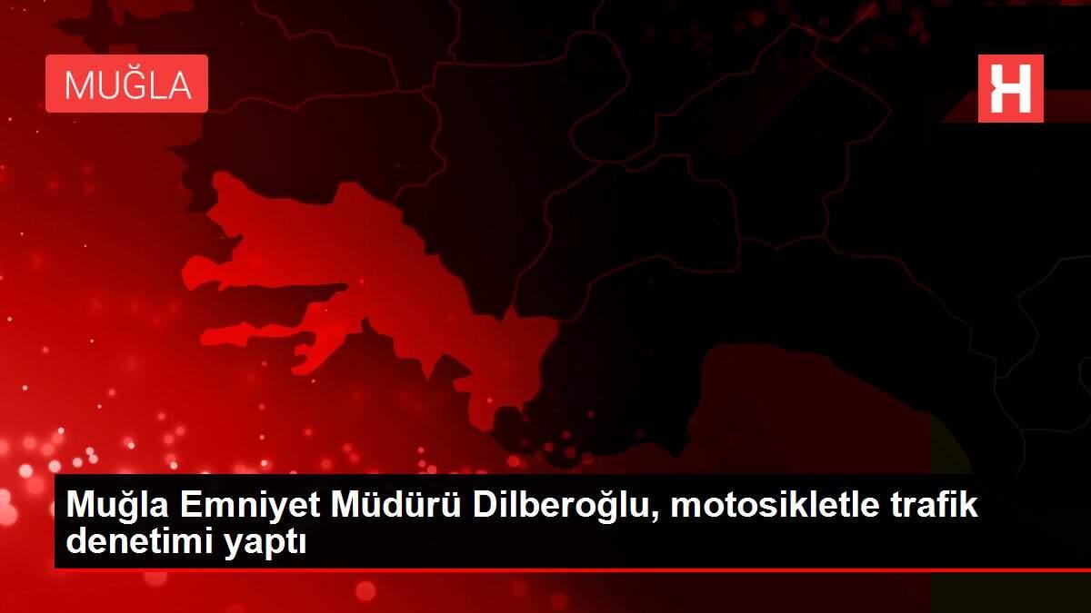 Muğla Emniyet Müdürü Dilberoğlu, motosikletle trafik denetimi yaptı