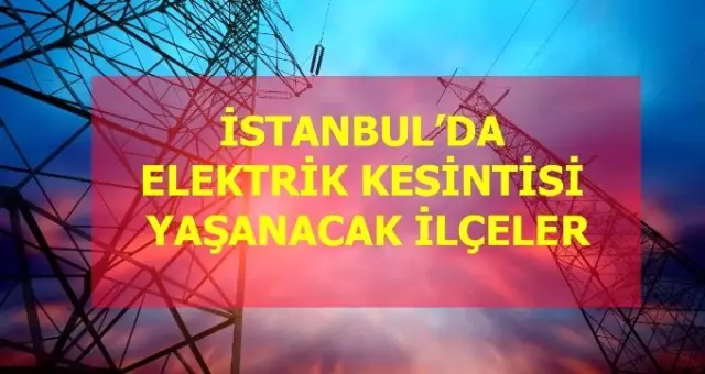 25 Ocak Cumartesi İstanbul elektrik kesintisi! İstanbul'da elektrik kesintisi yaşanacak ilçeler İstanbul'da elektrik ne zaman gelecek? 25 Ocak Cumartesi İstanbul elektrik kesintisi! İstanbul'da elektrik kesintisi yaşanacak ilçeler İstanbul'da elektrik ne zaman gelecek?