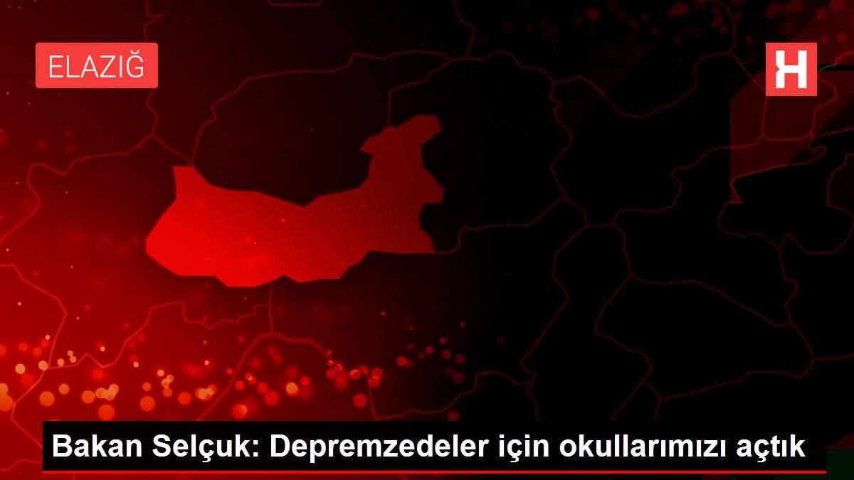 Bakan Selçuk: Depremzedeler için okullarımızı açtık