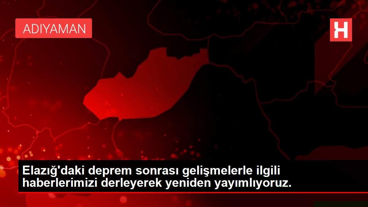 Elazığ'daki deprem sonrası gelişmelerle ilgili haberlerimizi derleyerek yeniden yayımlıyoruz. Elazığ'daki deprem sonrası gelişmelerle ilgili haberlerimizi derleyerek yeniden yayımlıyoruz.
