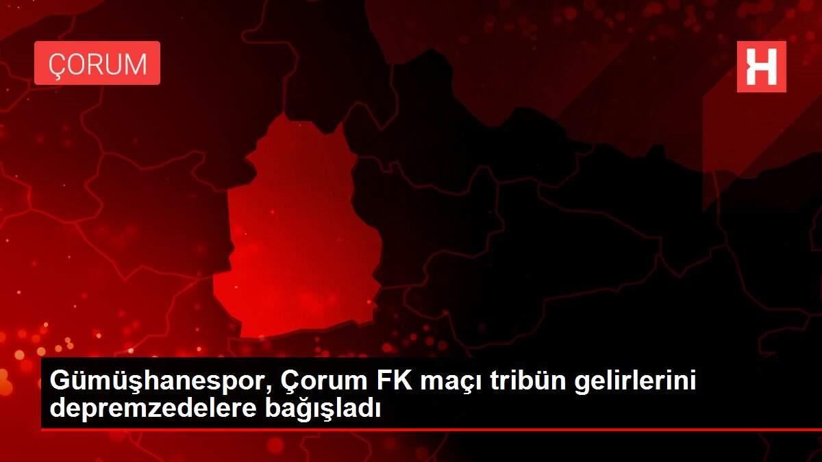 Gümüşhanespor, Çorum FK maçı tribün gelirlerini depremzedelere bağışladı