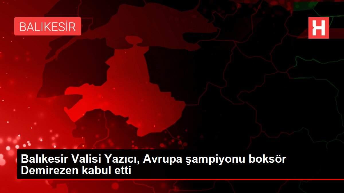 Balıkesir Valisi Yazıcı, Avrupa şampiyonu boksör Demirezen kabul etti