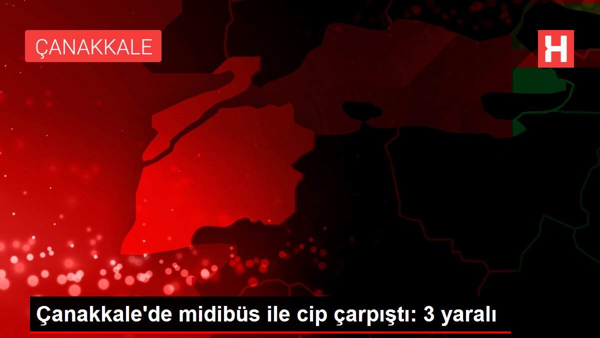Çanakkale'de midibüs ile cip çarpıştı: 3 yaralı
