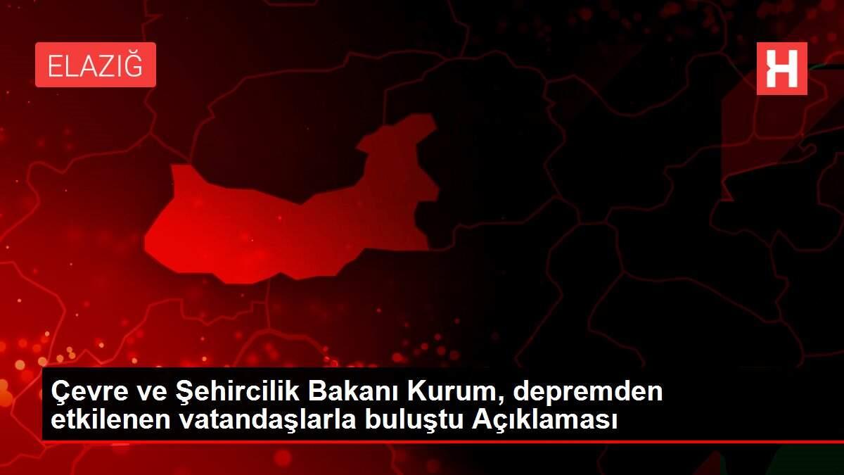 Çevre ve Şehircilik Bakanı Kurum, depremden etkilenen vatandaşlarla buluştu Açıklaması