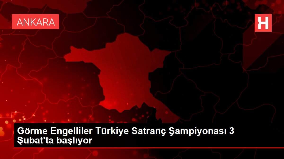 Görme Engelliler Türkiye Satranç Şampiyonası 3 Şubat'ta başlıyor