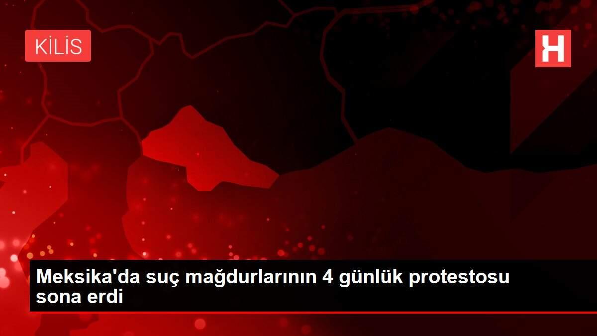 Meksika'da suç mağdurlarının 4 günlük protestosu sona erdi