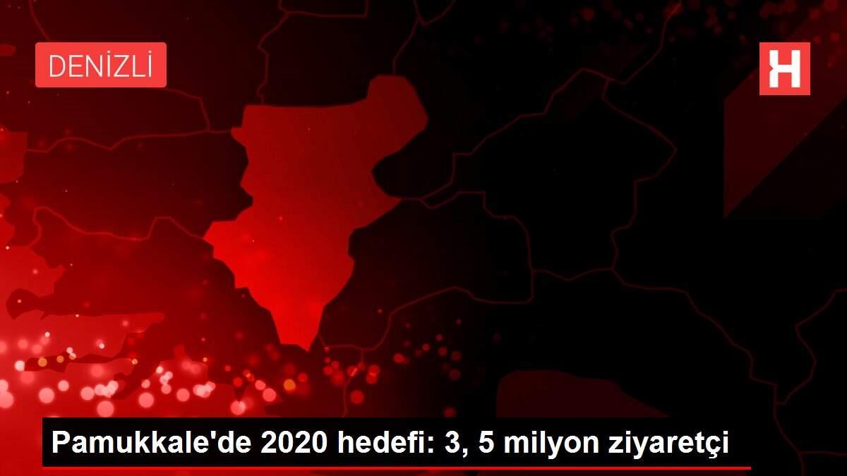 Pamukkale'de 2020 hedefi: 3, 5 milyon ziyaretçi