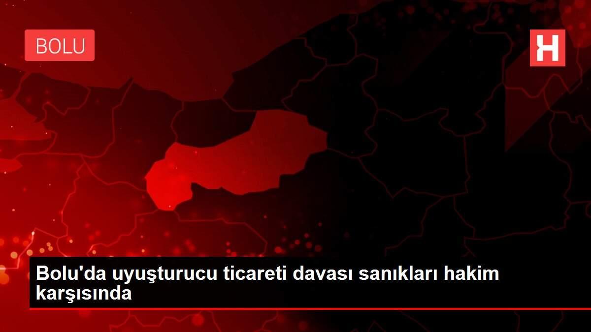Bolu'da uyuşturucu ticareti davası sanıkları hakim karşısında
