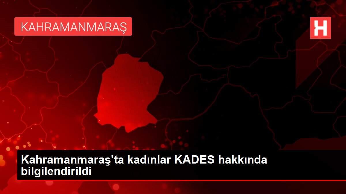 Kahramanmaraş'ta kadınlar KADES hakkında bilgilendirildi