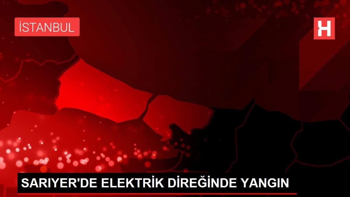 SARIYER'DE ELEKTRİK DİREĞİNDE YANGIN