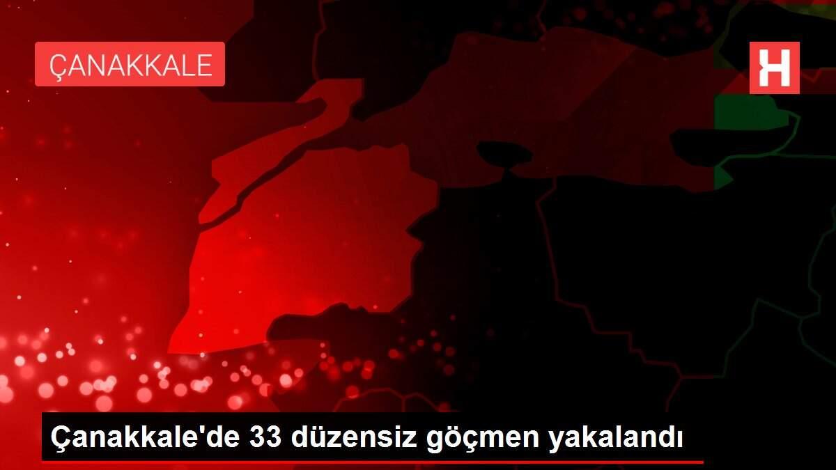 Çanakkale'de 33 düzensiz göçmen yakalandı